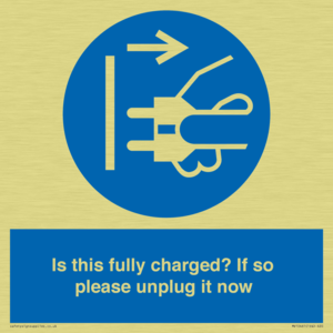 Is this fully charged? If so please unplug it now